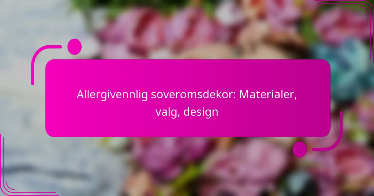 Allergivennlig soveromsdekor: Materialer, valg, design