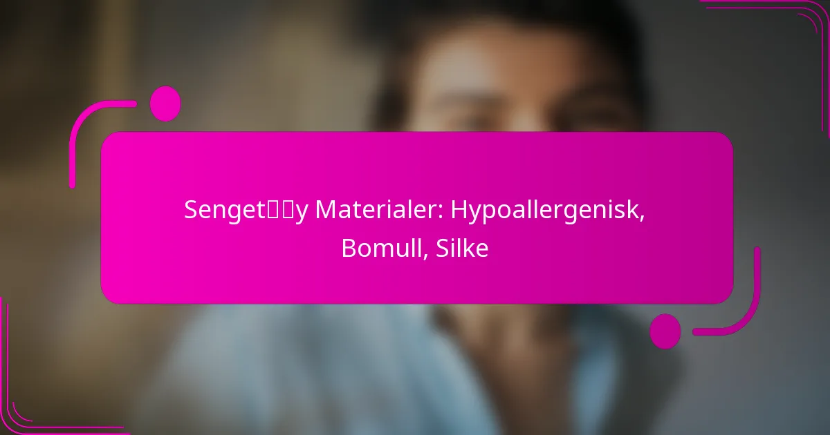 Sengetøy Materialer: Hypoallergenisk, Bomull, Silke
