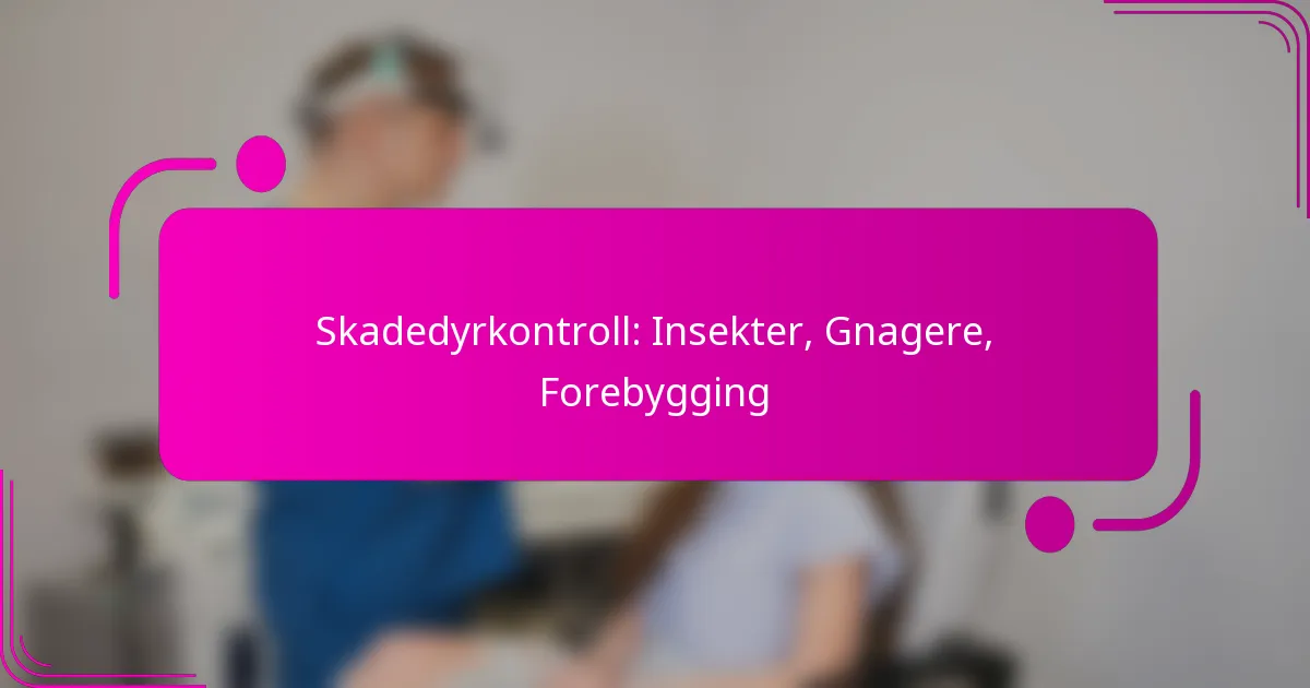Skadedyrkontroll: Insekter, Gnagere, Forebygging