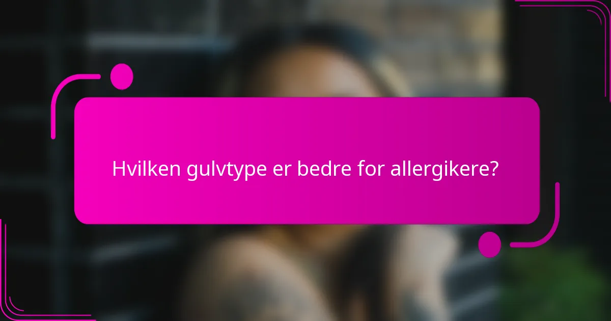 Hvilken gulvtype er bedre for allergikere?